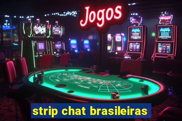 strip chat brasileiras